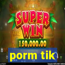 porm tik